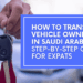 How to Transfer Vehicle Ownership in Saudi Arabia: A Step-by-Step Guide ...